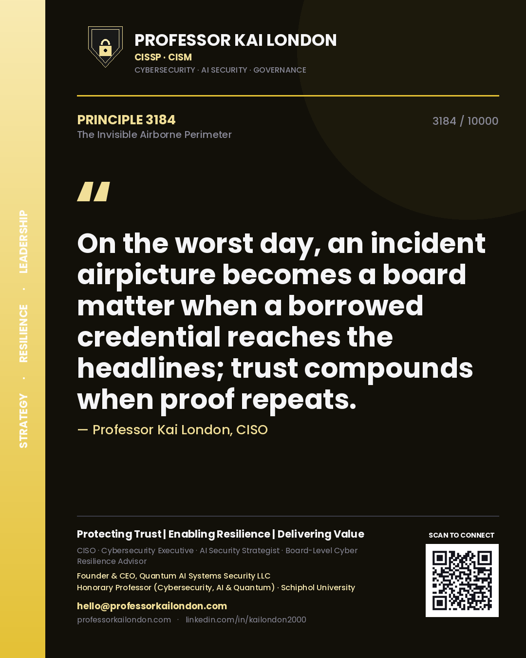 Quote card by Professor Kai London reading 'On the worst day, an incident airpicture becomes a board matter when a borrowed credential reaches the headlines; trust compounds when proof repeats.'. From the book The Invisible Airborne Perimeter.