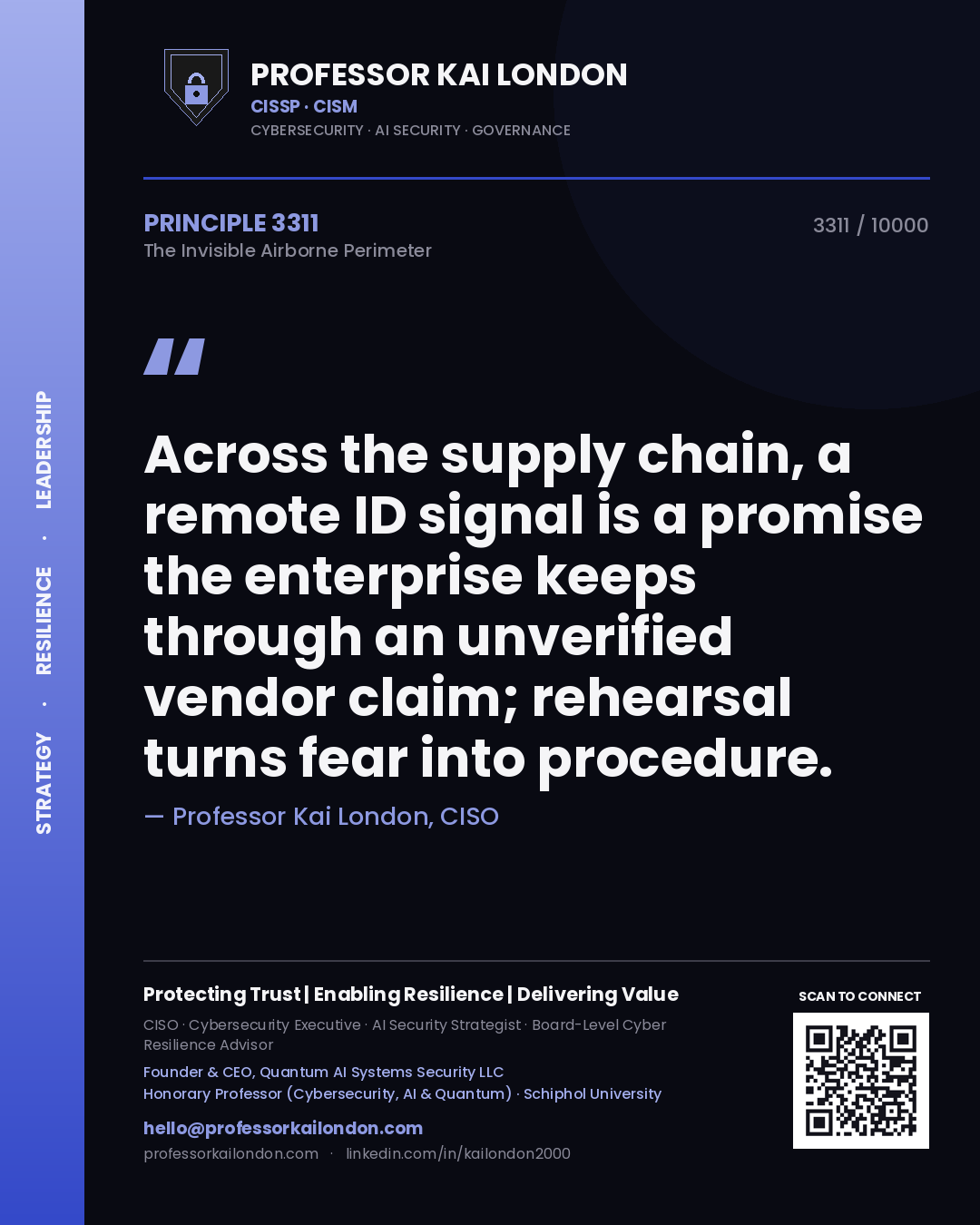 Professor Kai London principle 3311: Across the supply chain, a remote ID signal is a promise the enterprise keeps through an unverified vendor claim; rehearsal turns fear into procedure.