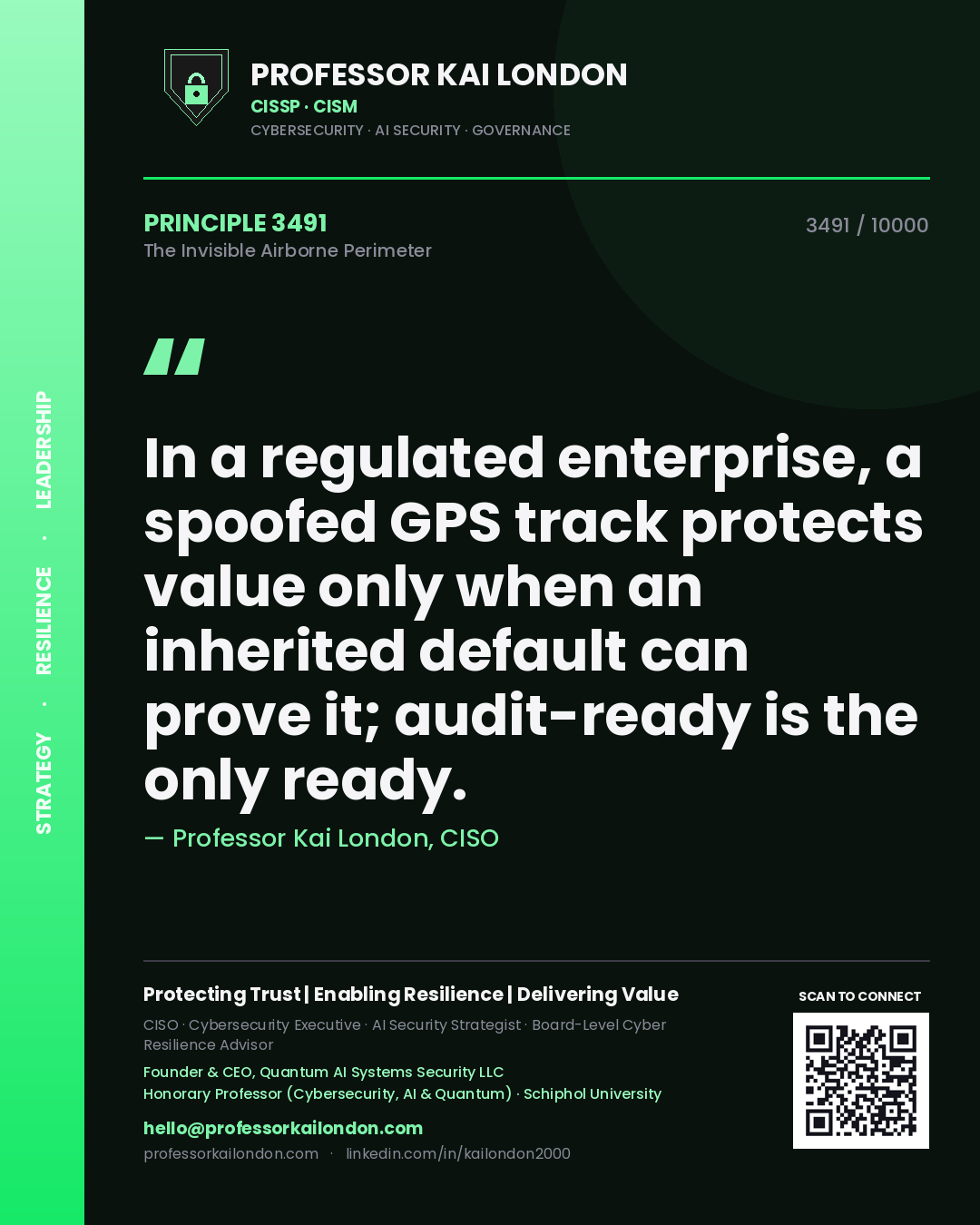 Professor Kai London principle 3491: In a regulated enterprise, a spoofed GPS track protects value only when an inherited default can prove it; audit-ready is the only ready.