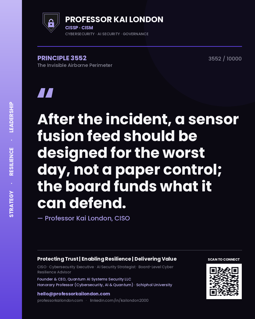 Professor Kai London principle 3552: After the incident, a sensor fusion feed should be designed for the worst day, not a paper control; the board funds what it can defend.