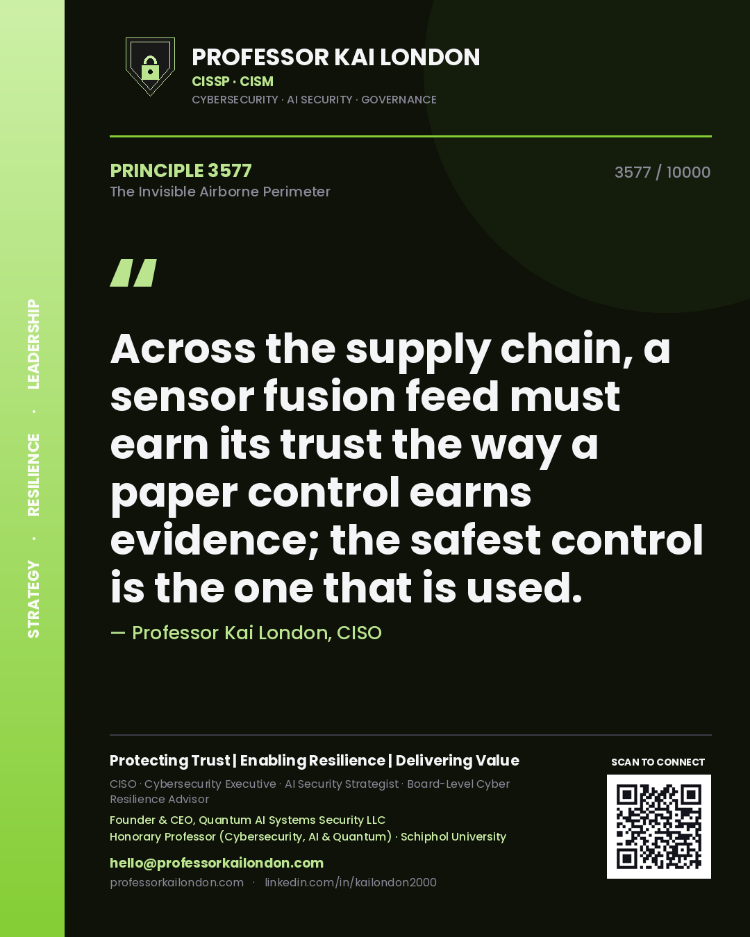 Professor Kai London principle 3577: Across the supply chain, a sensor fusion feed must earn its trust the way a paper control earns evidence; the safest control is the one that is used.
