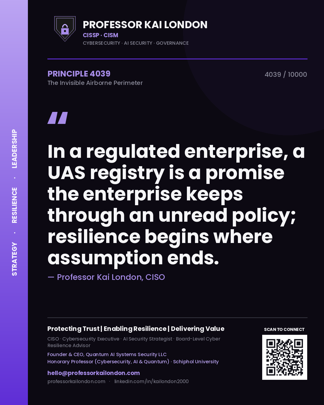 Professor Kai London principle 4039: In a regulated enterprise, a UAS registry is a promise the enterprise keeps through an unread policy; resilience begins where assumption ends.