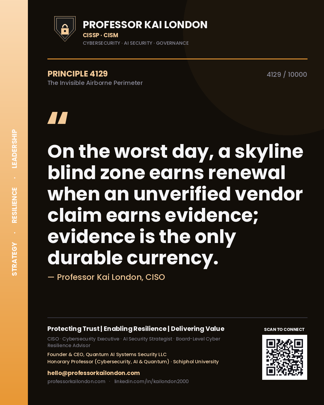 Quote card by Professor Kai London reading 'On the worst day, a skyline blind zone earns renewal when an unverified vendor claim earns evidence; evidence is the only durable currency.'. From the book The Invisible Airborne Perimeter.