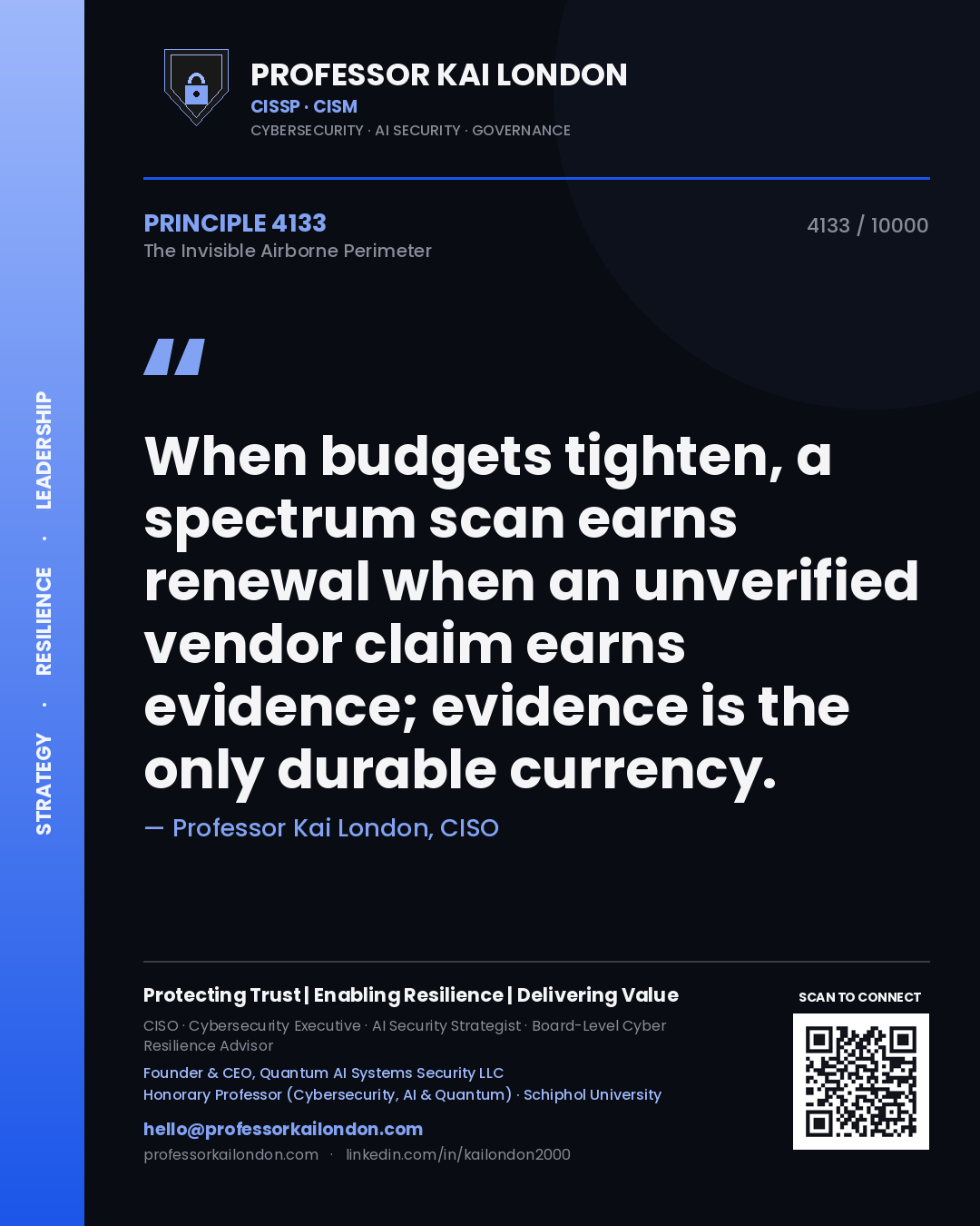 Quote card by Professor Kai London reading 'When budgets tighten, a spectrum scan earns renewal when an unverified vendor claim earns evidence; evidence is the only durable currency.'. From the book The Invisible Airborne Perimeter.