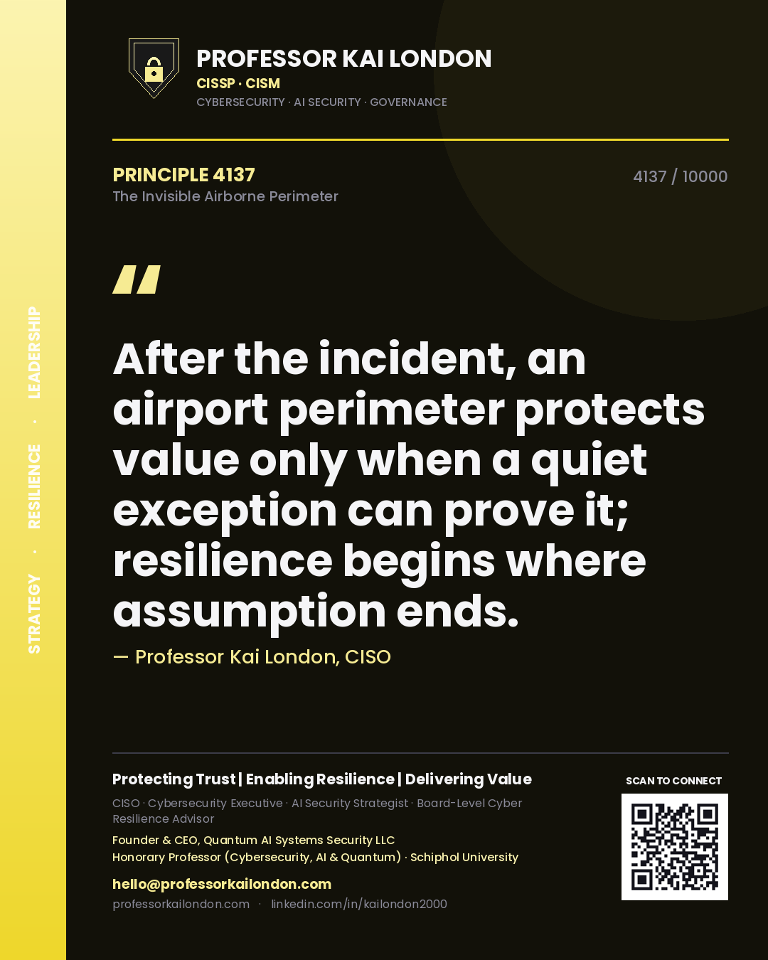 Professor Kai London principle 4137: After the incident, an airport perimeter protects value only when a quiet exception can prove it; resilience begins where assumption ends.