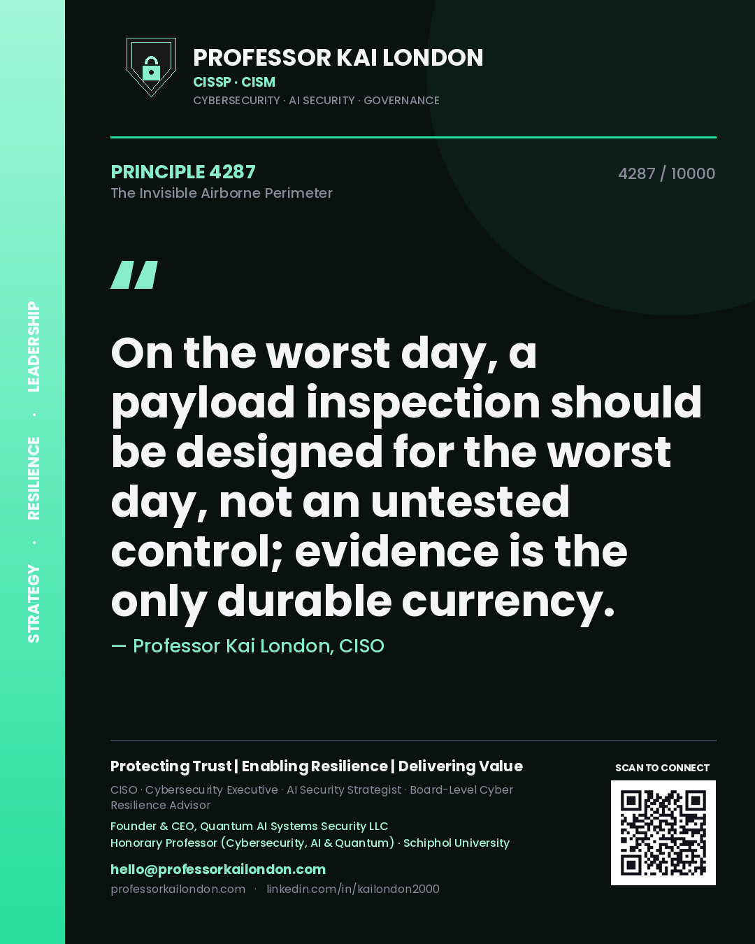 Professor Kai London principle 4287: On the worst day, a payload inspection should be designed for the worst day, not an untested control; evidence is the only durable currency.