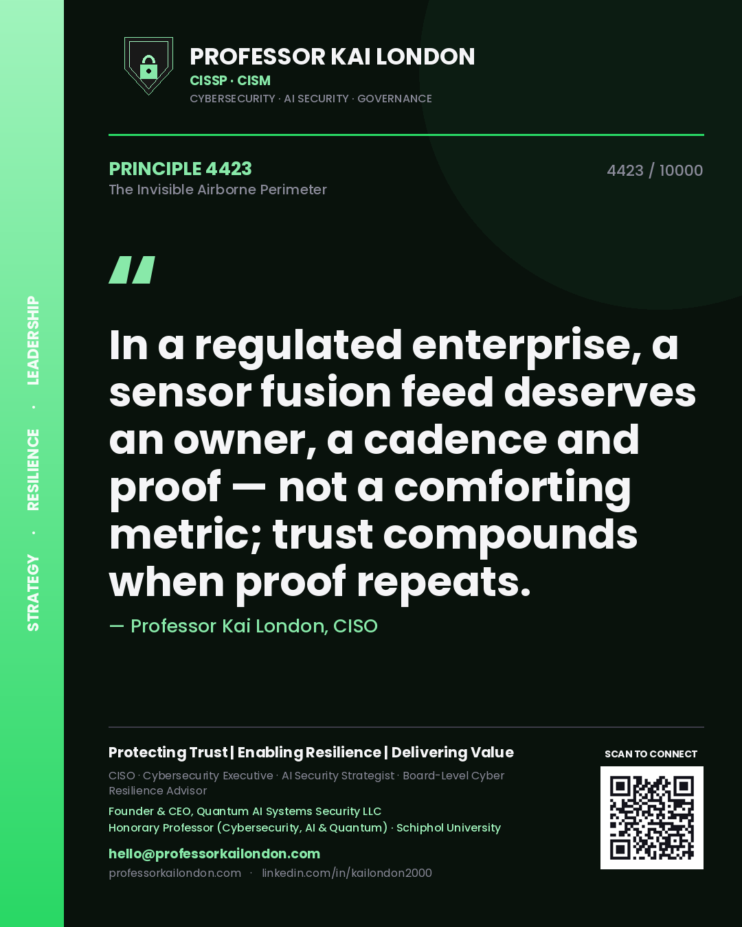 Professor Kai London principle 4423: In a regulated enterprise, a sensor fusion feed deserves an owner, a cadence and proof — not a comforting metric; trust compounds when proof repeats.