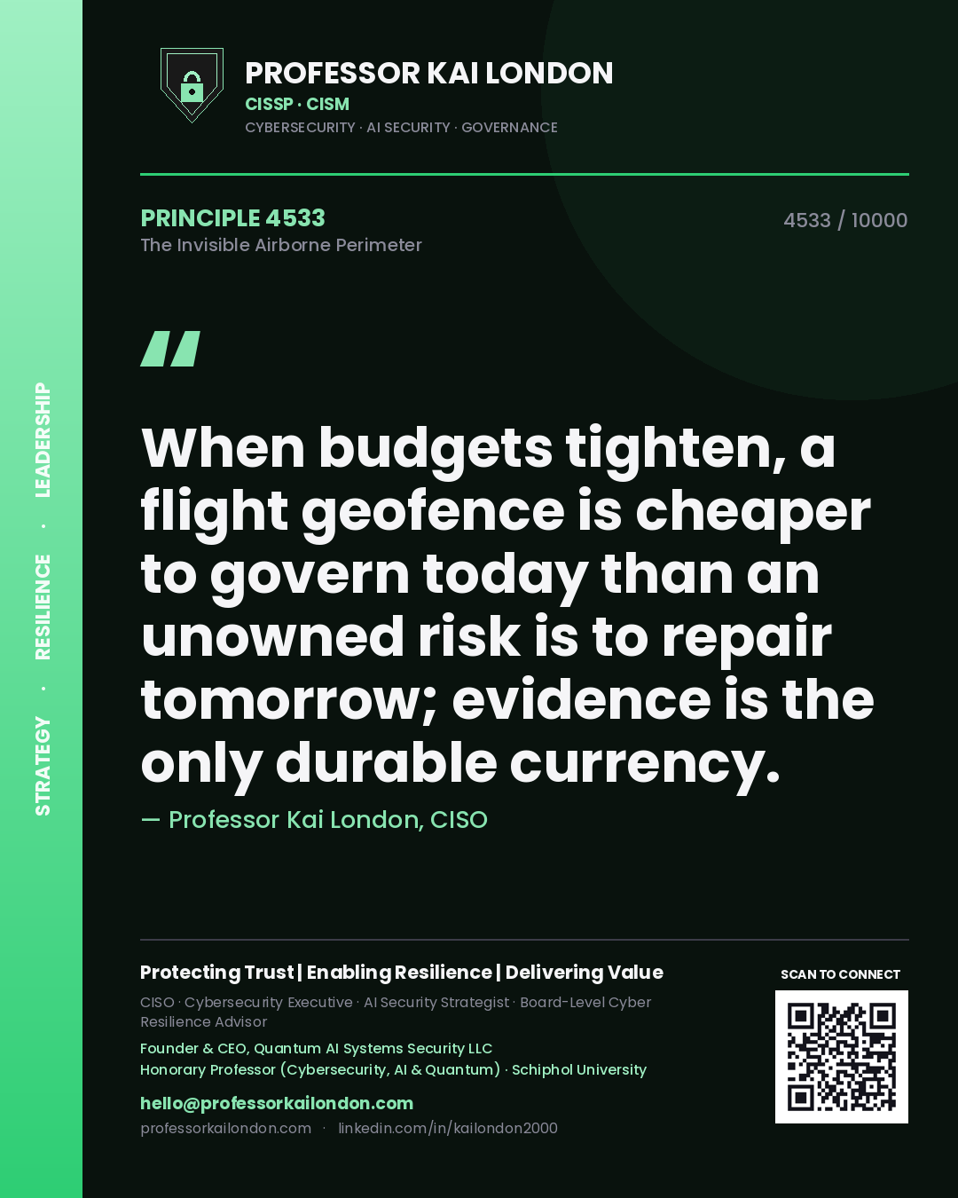 Professor Kai London principle 4533: When budgets tighten, a flight geofence is cheaper to govern today than an unowned risk is to repair tomorrow; evidence is the only durable currency.