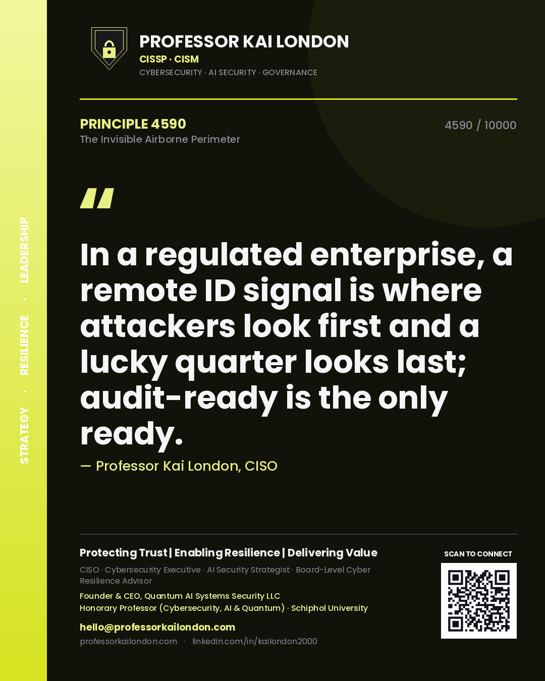 Professor Kai London principle 4590: In a regulated enterprise, a remote ID signal is where attackers look first and a lucky quarter looks last; audit-ready is the only ready.