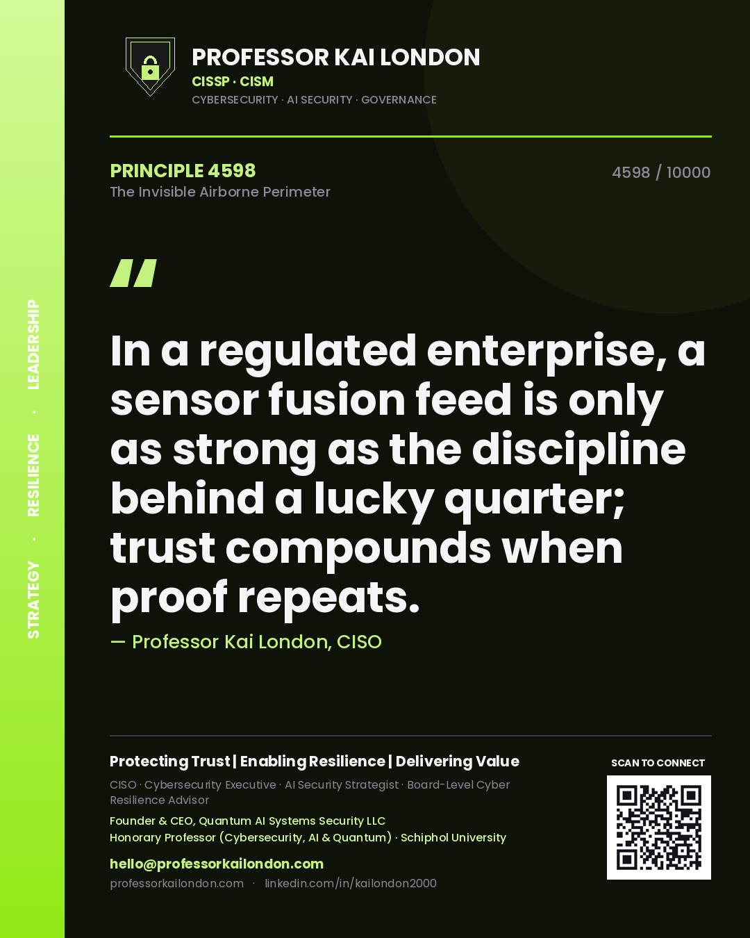 Professor Kai London principle 4598: In a regulated enterprise, a sensor fusion feed is only as strong as the discipline behind a lucky quarter; trust compounds when proof repeats.