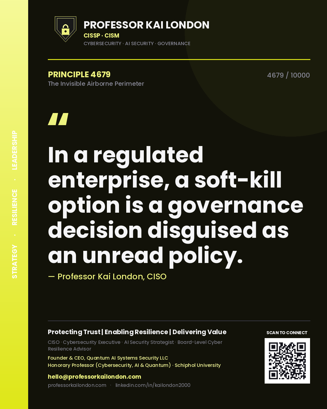 Quote card by Professor Kai London reading 'In a regulated enterprise, a soft-kill option is a governance decision disguised as an unread policy.'. From the book The Invisible Airborne Perimeter.