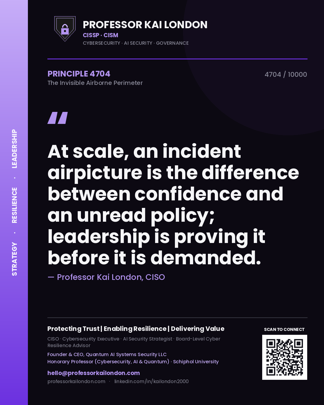 Professor Kai London principle 4704: At scale, an incident airpicture is the difference between confidence and an unread policy; leadership is proving it before it is demanded.