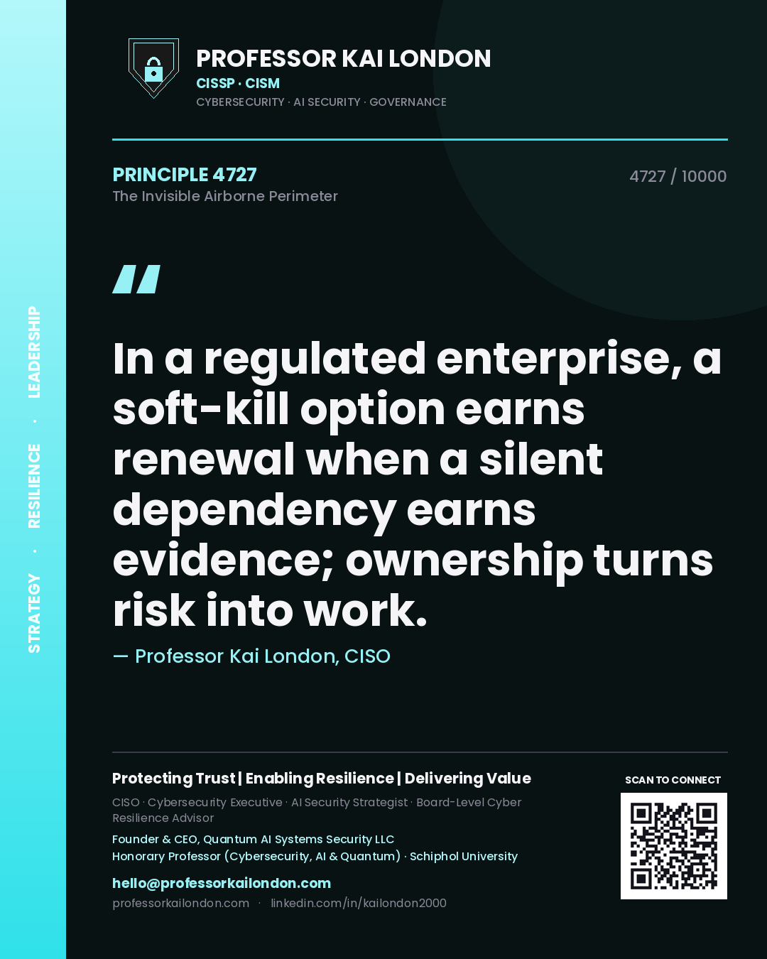 Professor Kai London principle 4727: In a regulated enterprise, a soft-kill option earns renewal when a silent dependency earns evidence; ownership turns risk into work.