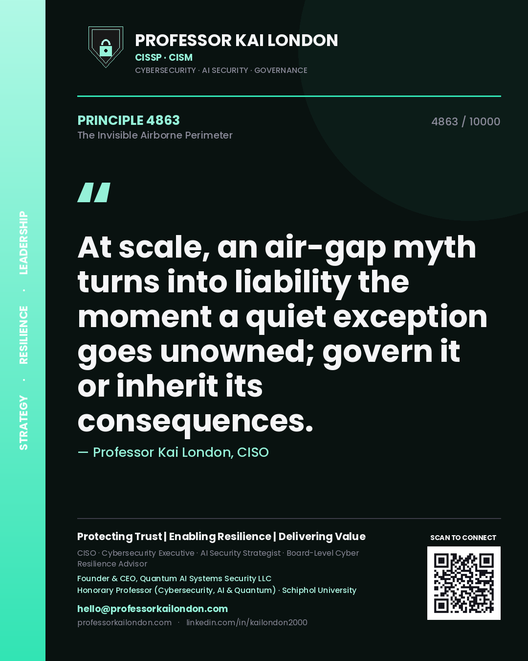 Professor Kai London principle 4863: At scale, an air-gap myth turns into liability the moment a quiet exception goes unowned; govern it or inherit its consequences.