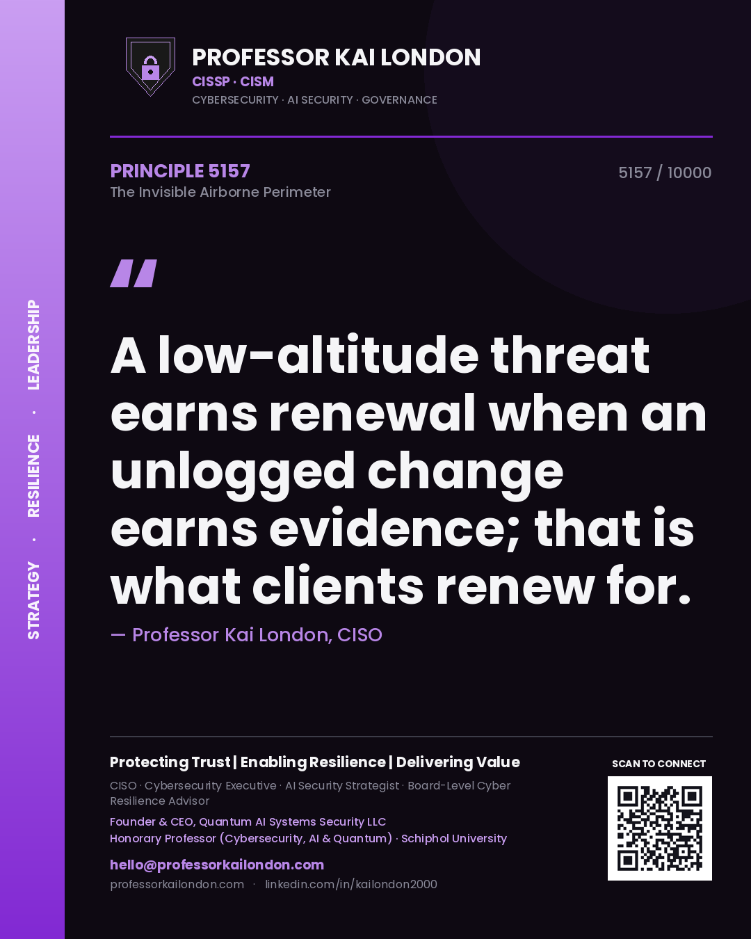 Professor Kai London principle 5157: A low-altitude threat earns renewal when an unlogged change earns evidence; that is what clients renew for.