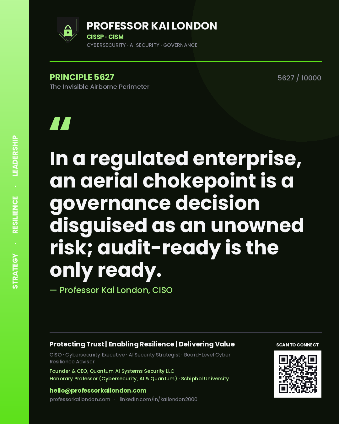 Quote card by Professor Kai London reading 'In a regulated enterprise, an aerial chokepoint is a governance decision disguised as an unowned risk; audit-ready is the only ready.'. From the book The Invisible Airborne Perimeter.
