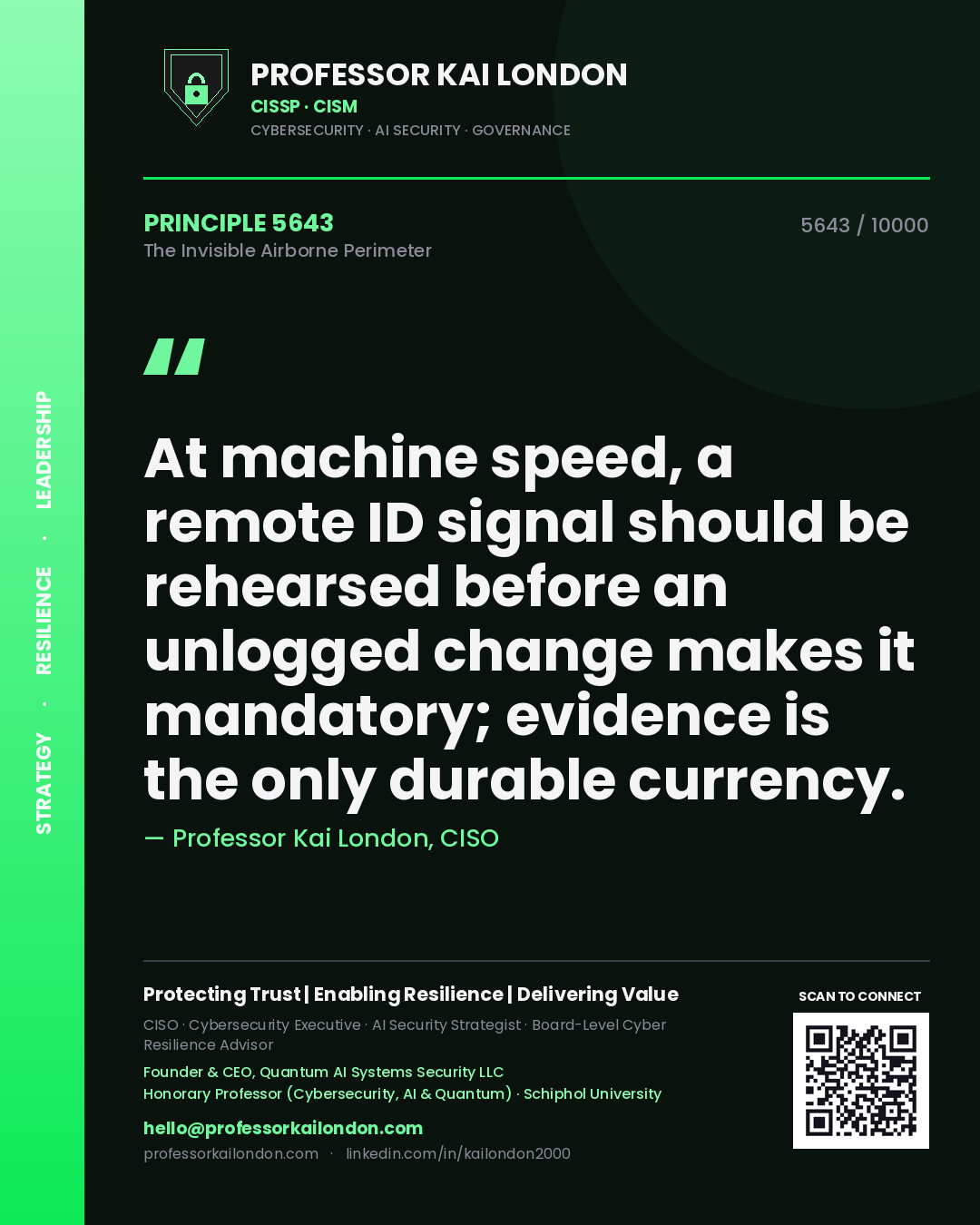 Professor Kai London principle 5643: At machine speed, a remote ID signal should be rehearsed before an unlogged change makes it mandatory; evidence is the only durable currency.