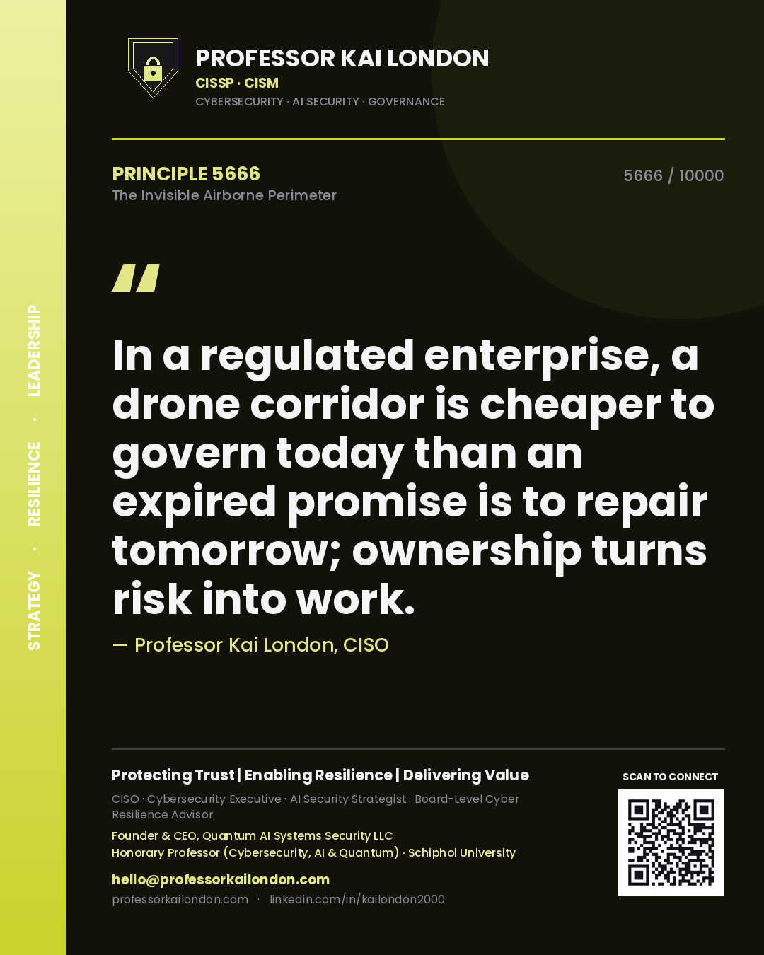Quote card by Professor Kai London reading 'In a regulated enterprise, a drone corridor is cheaper to govern today than an expired promise is to repair tomorrow; ownership turns risk into work.'. From the book The Invisible Airborne Perimeter.