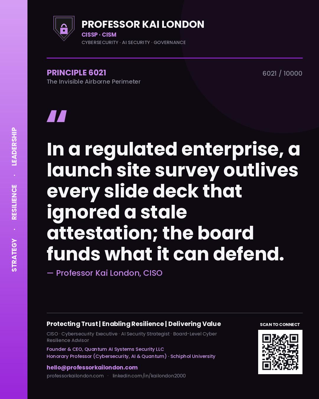 Professor Kai London principle 6021: In a regulated enterprise, a launch site survey outlives every slide deck that ignored a stale attestation; the board funds what it can defend.