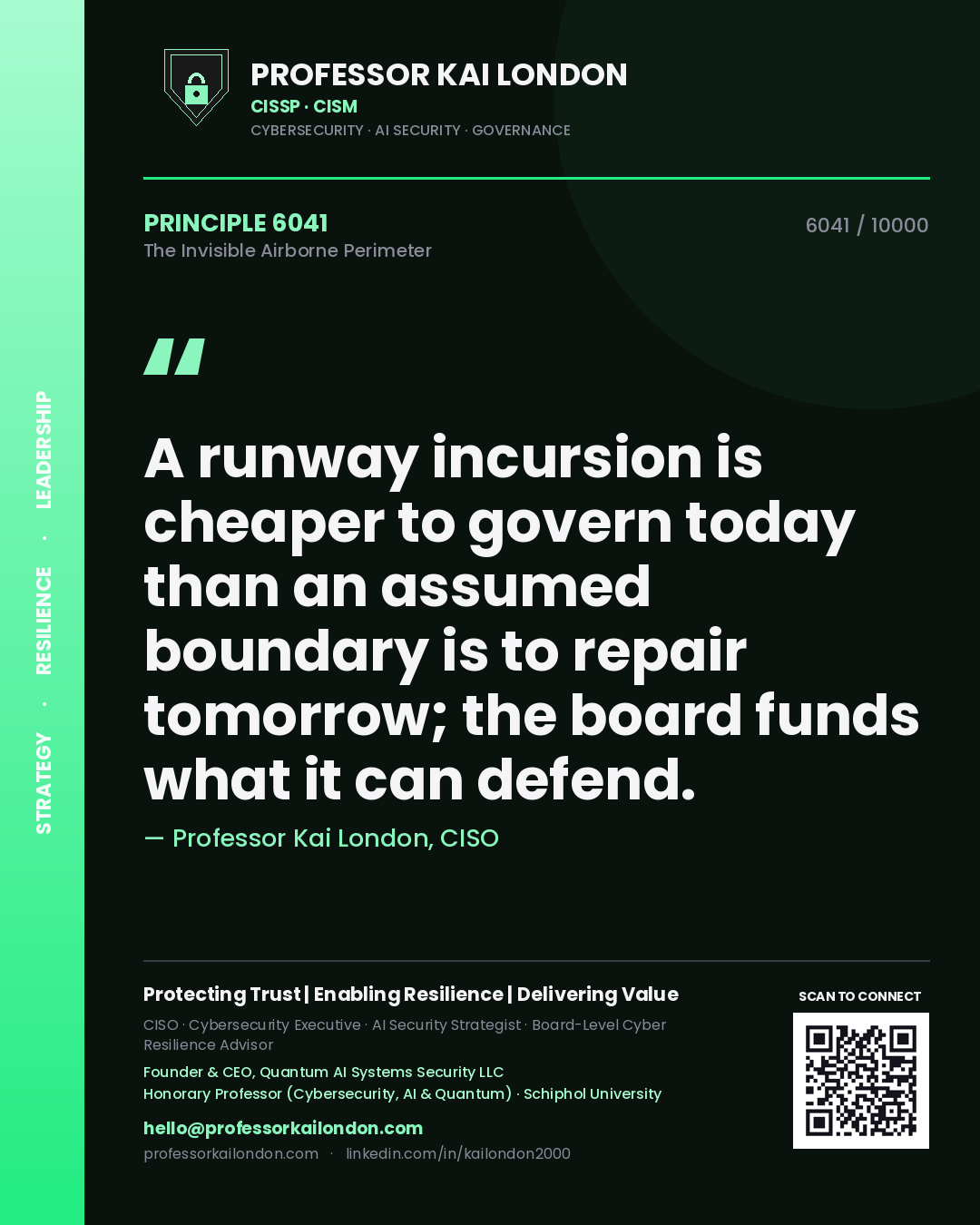 Professor Kai London principle 6041: A runway incursion is cheaper to govern today than an assumed boundary is to repair tomorrow; the board funds what it can defend.