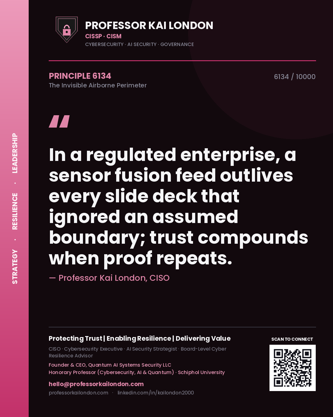 Quote card by Professor Kai London reading 'In a regulated enterprise, a sensor fusion feed outlives every slide deck that ignored an assumed boundary; trust compounds when proof repeats.'. From the book The Invisible Airborne Perimeter.