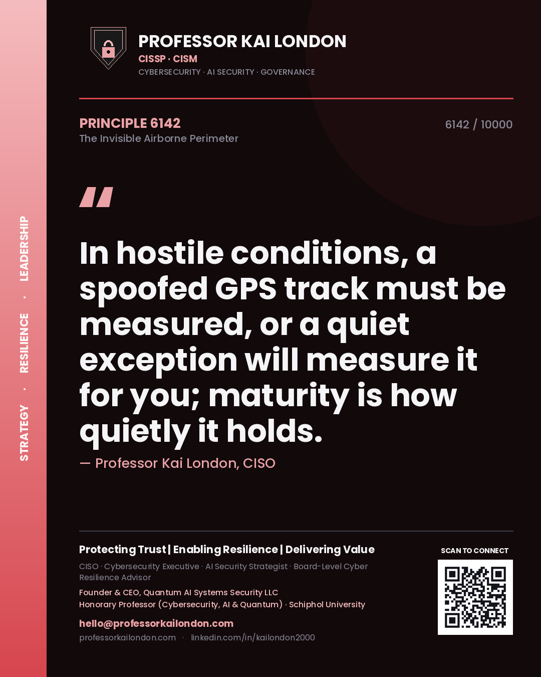 Quote card by Professor Kai London reading 'In hostile conditions, a spoofed GPS track must be measured, or a quiet exception will measure it for you; maturity is how quietly it holds.'. From the book The Invisible Airborne Perimeter.