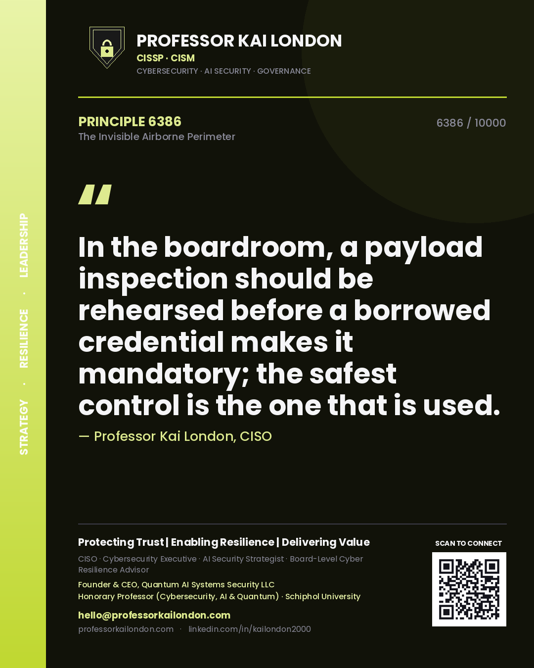 Professor Kai London principle 6386: In the boardroom, a payload inspection should be rehearsed before a borrowed credential makes it mandatory; the safest control is the one that is used.