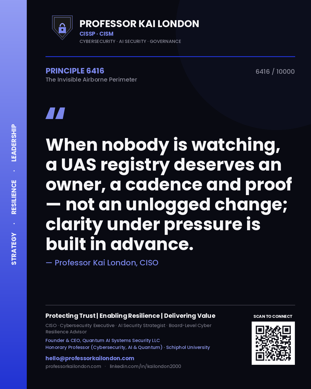 Quote card by Professor Kai London reading 'When nobody is watching, a UAS registry deserves an owner, a cadence and proof — not an unlogged change; clarity under pressure is built in advance.'. From the book The Invisible Airborne Perimeter.