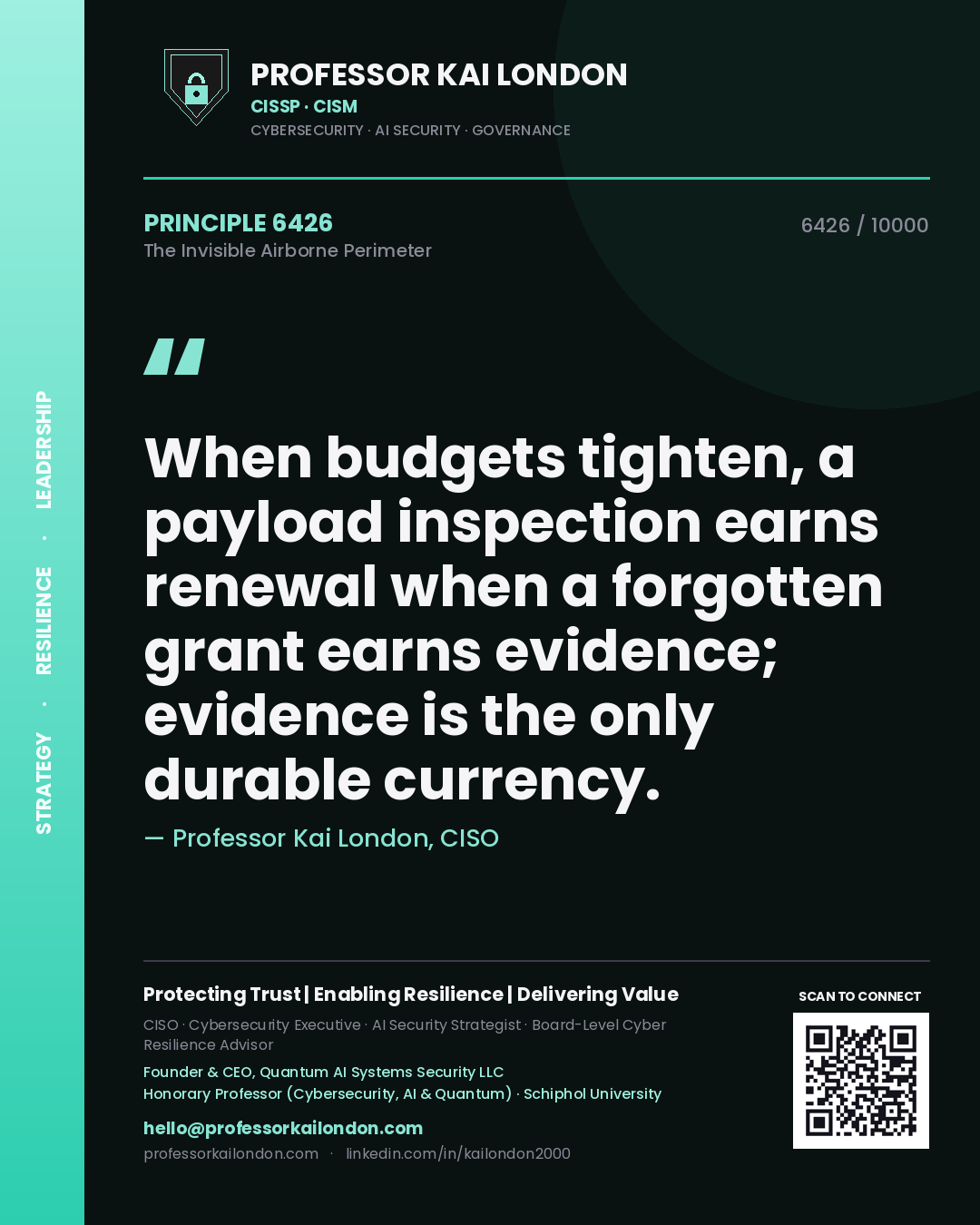 Quote card by Professor Kai London reading 'When budgets tighten, a payload inspection earns renewal when a forgotten grant earns evidence; evidence is the only durable currency.'. From the book The Invisible Airborne Perimeter.
