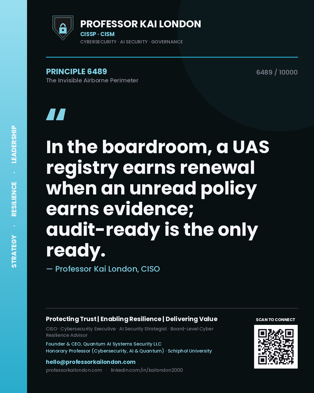 Quote card by Professor Kai London reading 'In the boardroom, a UAS registry earns renewal when an unread policy earns evidence; audit-ready is the only ready.'. From the book The Invisible Airborne Perimeter.