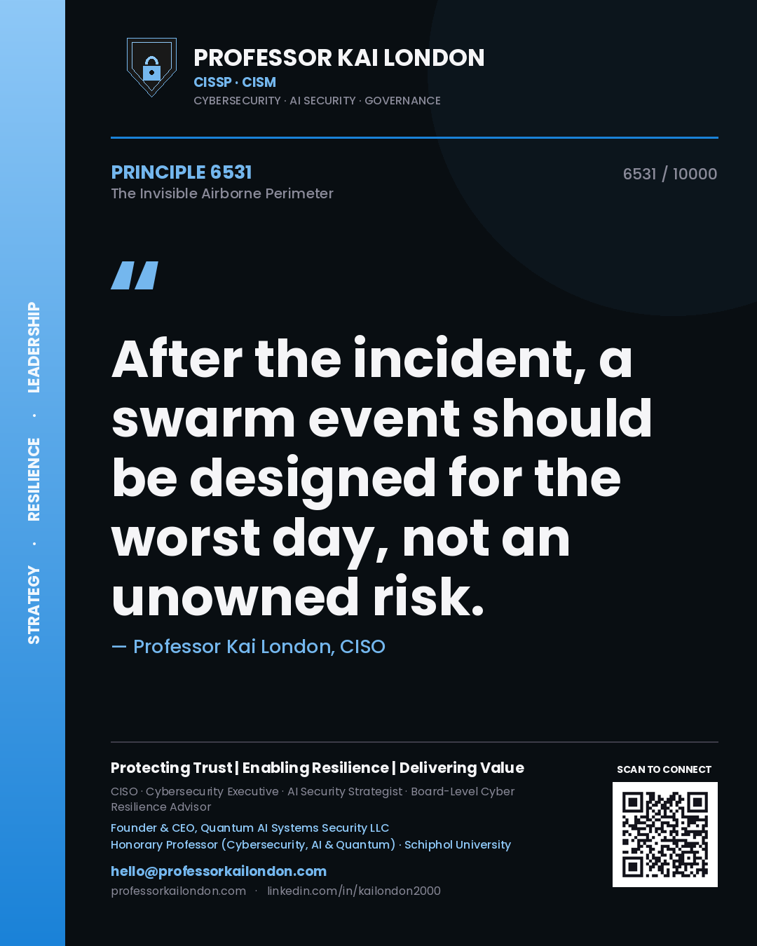 Professor Kai London principle 6531: After the incident, a swarm event should be designed for the worst day, not an unowned risk.