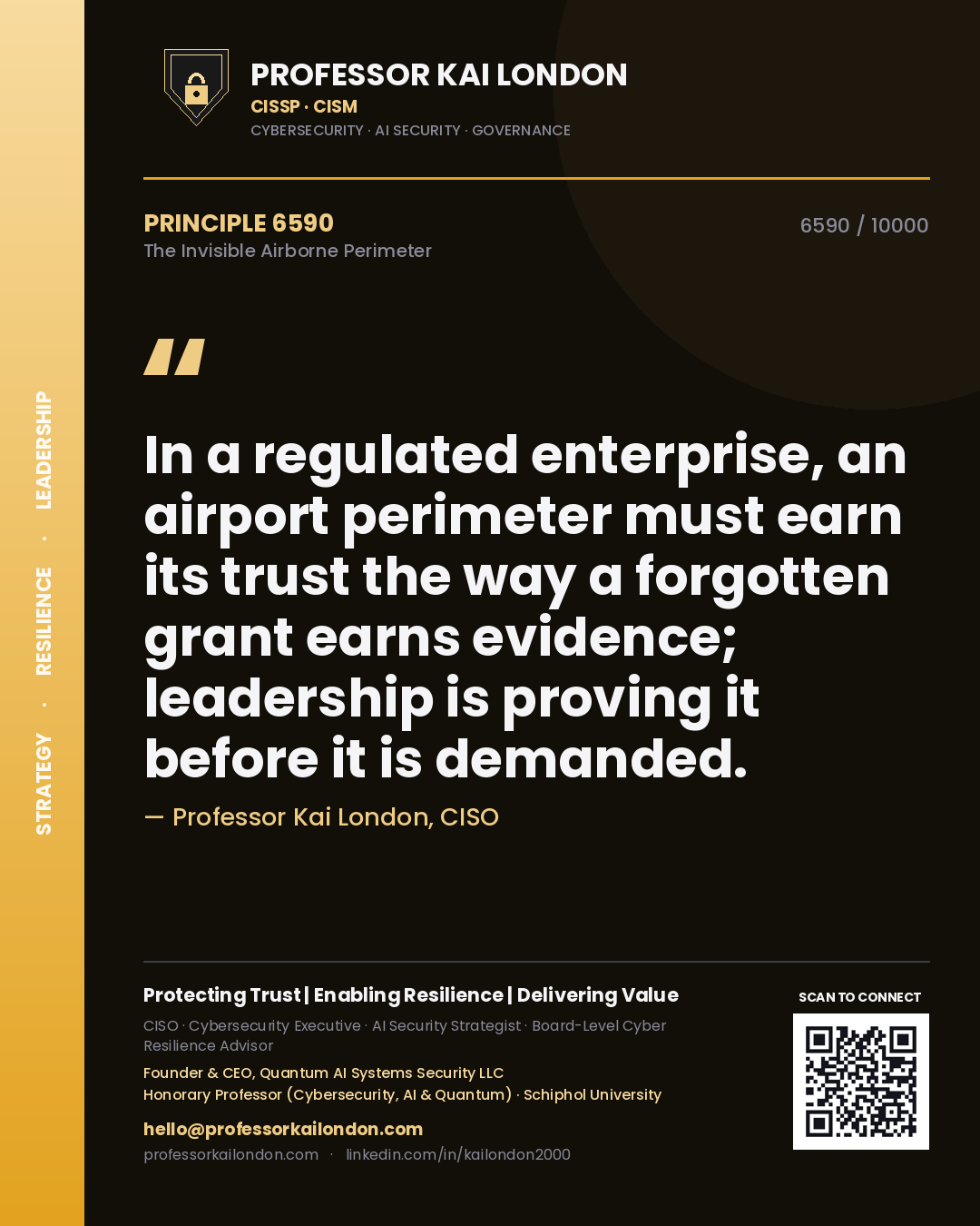Quote card by Professor Kai London reading 'In a regulated enterprise, an airport perimeter must earn its trust the way a forgotten grant earns evidence; leadership is proving it before it is demanded.'. From the book The Invisible Airborne Perimeter.