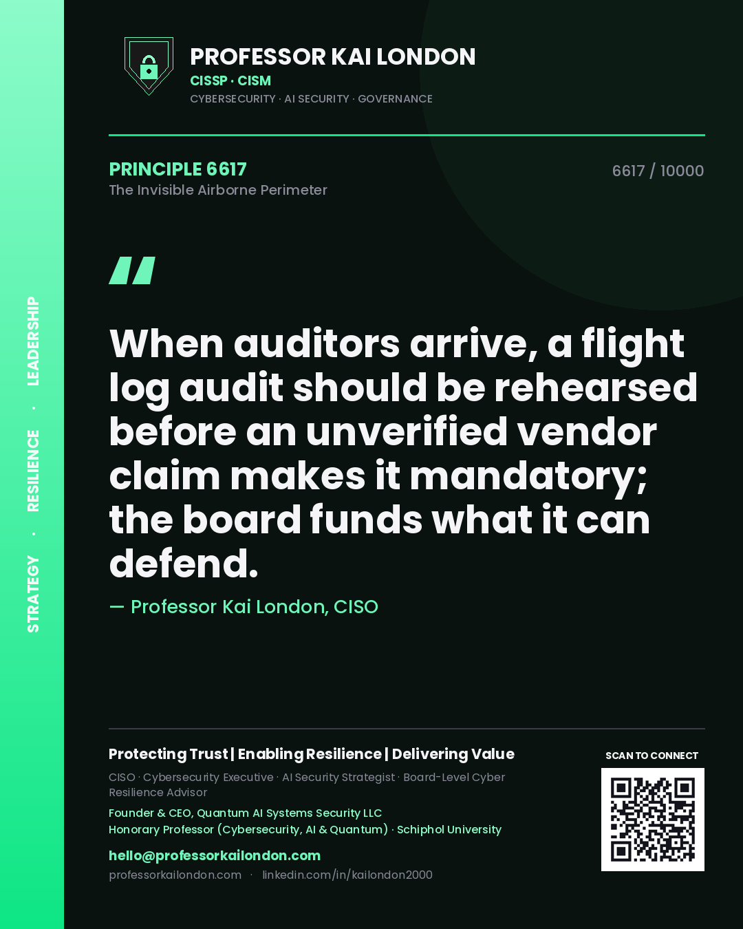 Quote card by Professor Kai London reading 'When auditors arrive, a flight log audit should be rehearsed before an unverified vendor claim makes it mandatory; the board funds what it can defend.'. From the book The Invisible Airborne Perimeter.