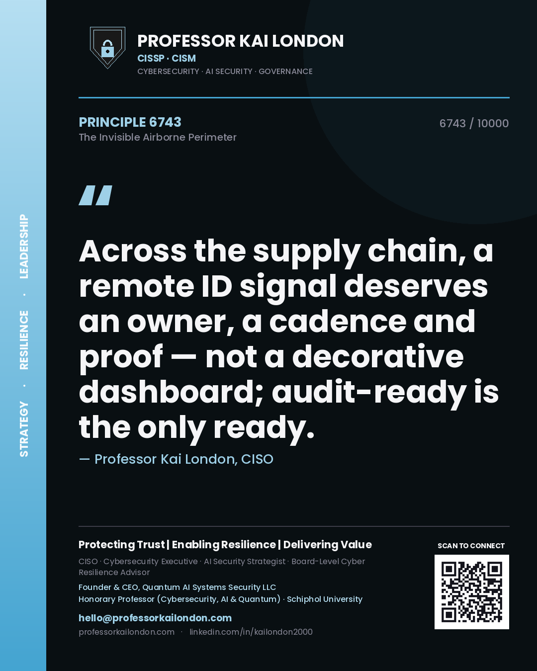 Professor Kai London principle 6743: Across the supply chain, a remote ID signal deserves an owner, a cadence and proof — not a decorative dashboard; audit-ready is the only ready.