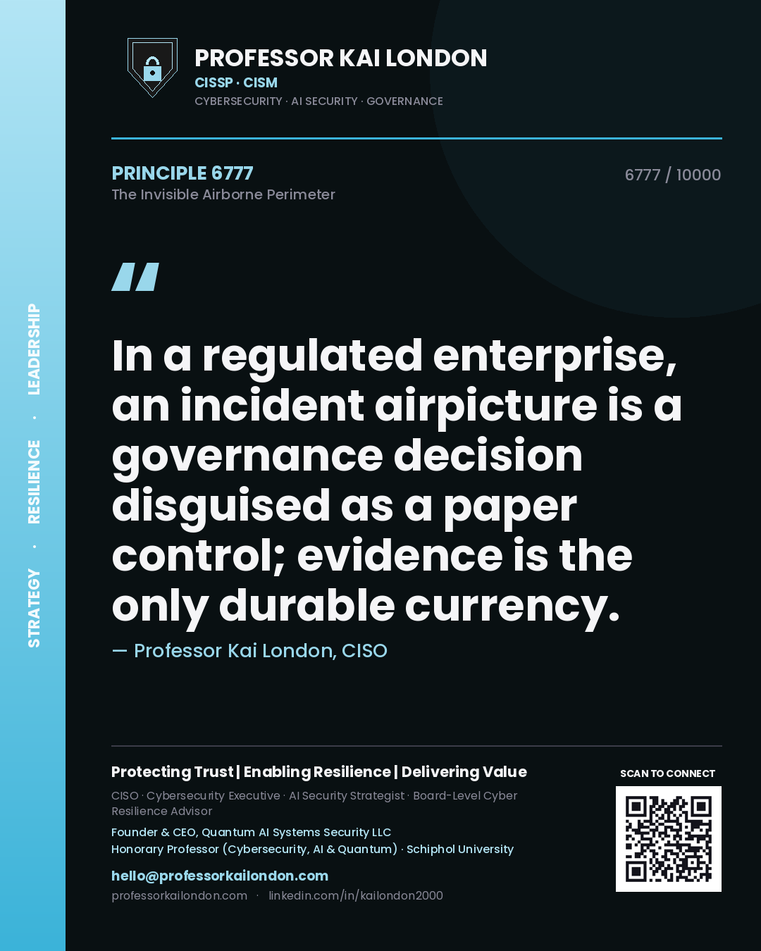 Professor Kai London principle 6777: In a regulated enterprise, an incident airpicture is a governance decision disguised as a paper control; evidence is the only durable currency.