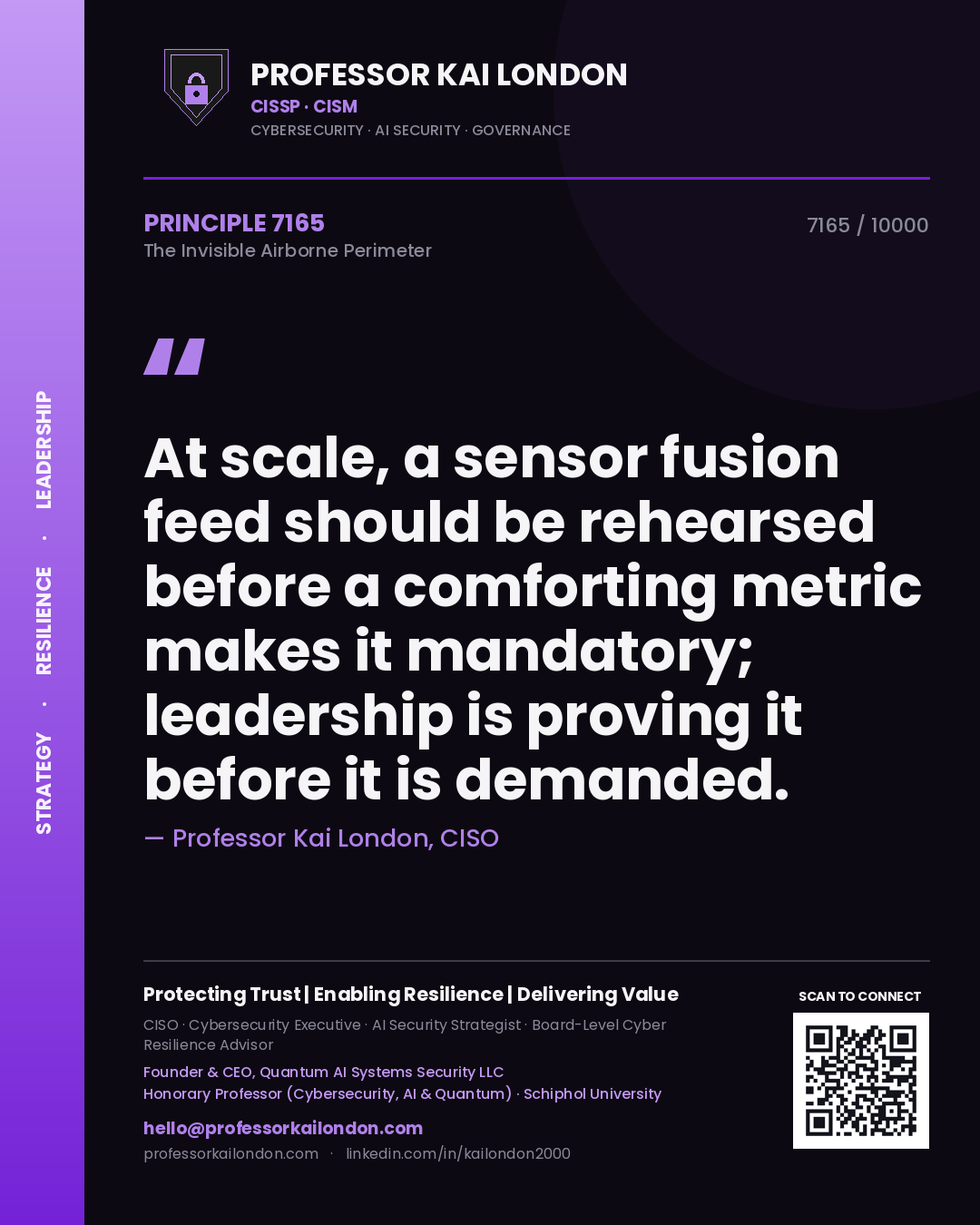 Quote card by Professor Kai London reading 'At scale, a sensor fusion feed should be rehearsed before a comforting metric makes it mandatory; leadership is proving it before it is demanded.'. From the book The Invisible Airborne Perimeter.