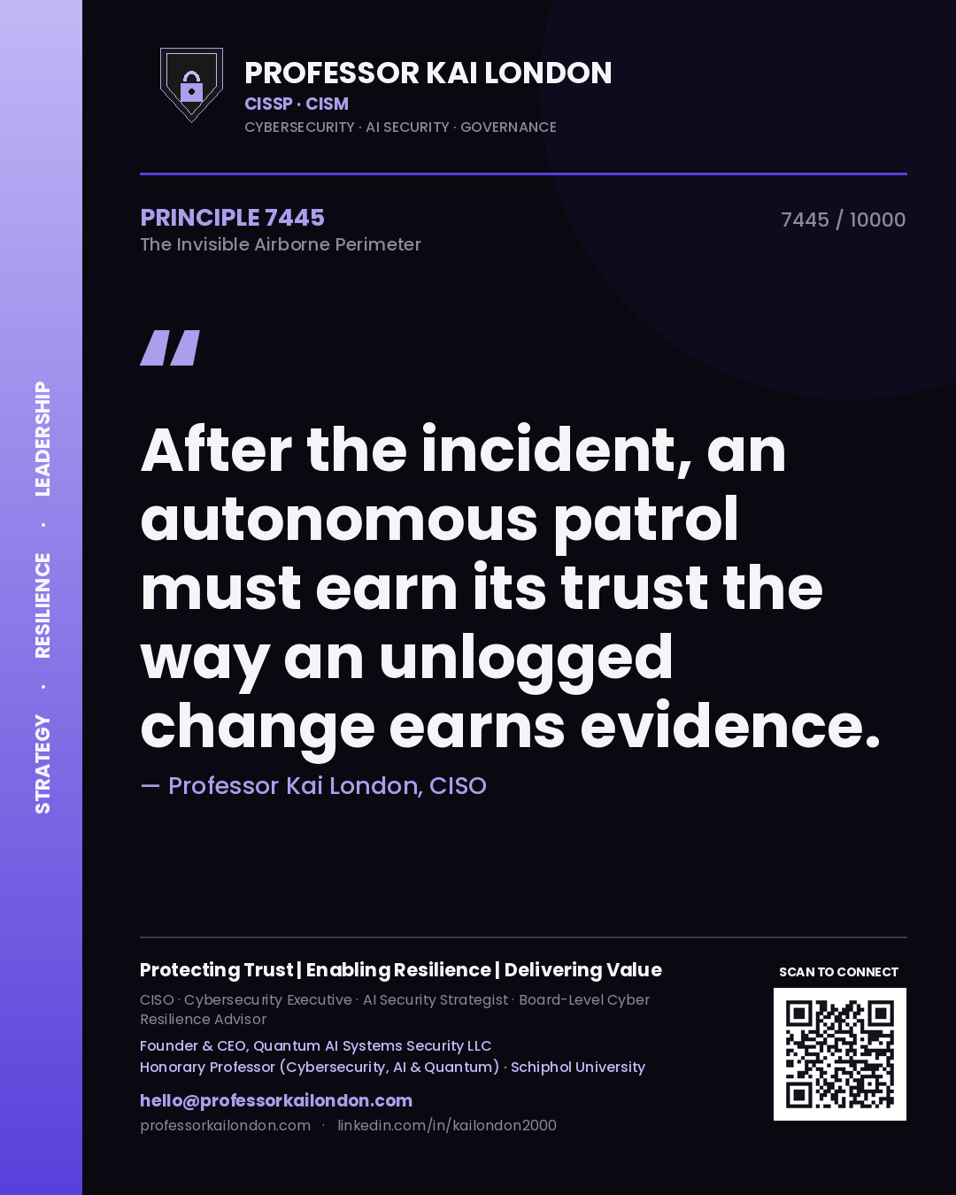 Quote card by Professor Kai London reading 'After the incident, an autonomous patrol must earn its trust the way an unlogged change earns evidence.'. From the book The Invisible Airborne Perimeter.