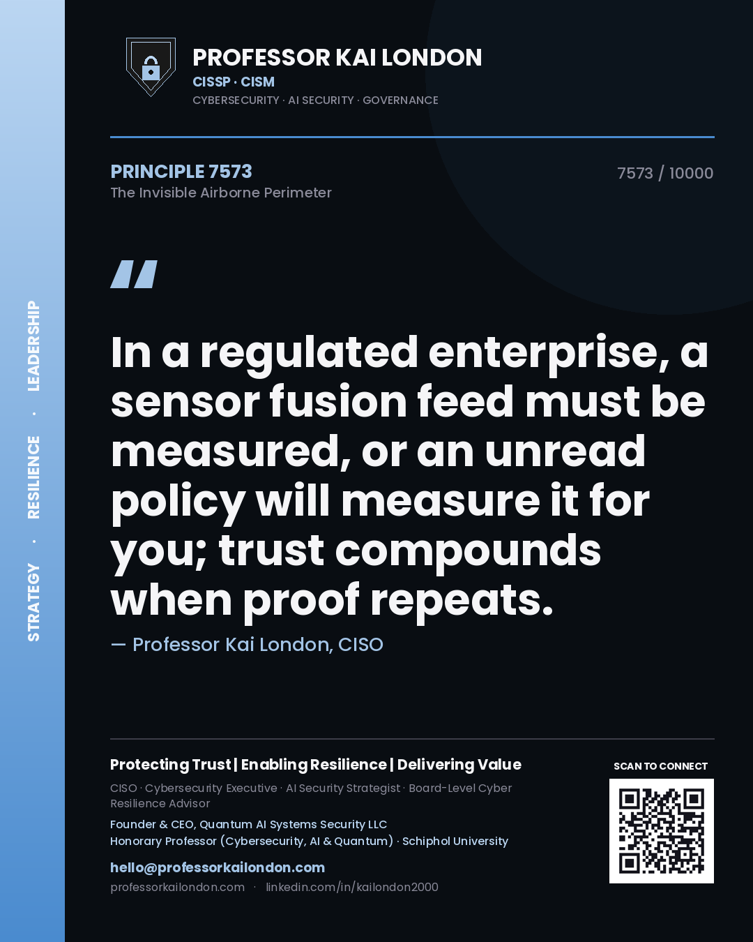 Quote card by Professor Kai London reading 'In a regulated enterprise, a sensor fusion feed must be measured, or an unread policy will measure it for you; trust compounds when proof repeats.'. From the book The Invisible Airborne Perimeter.