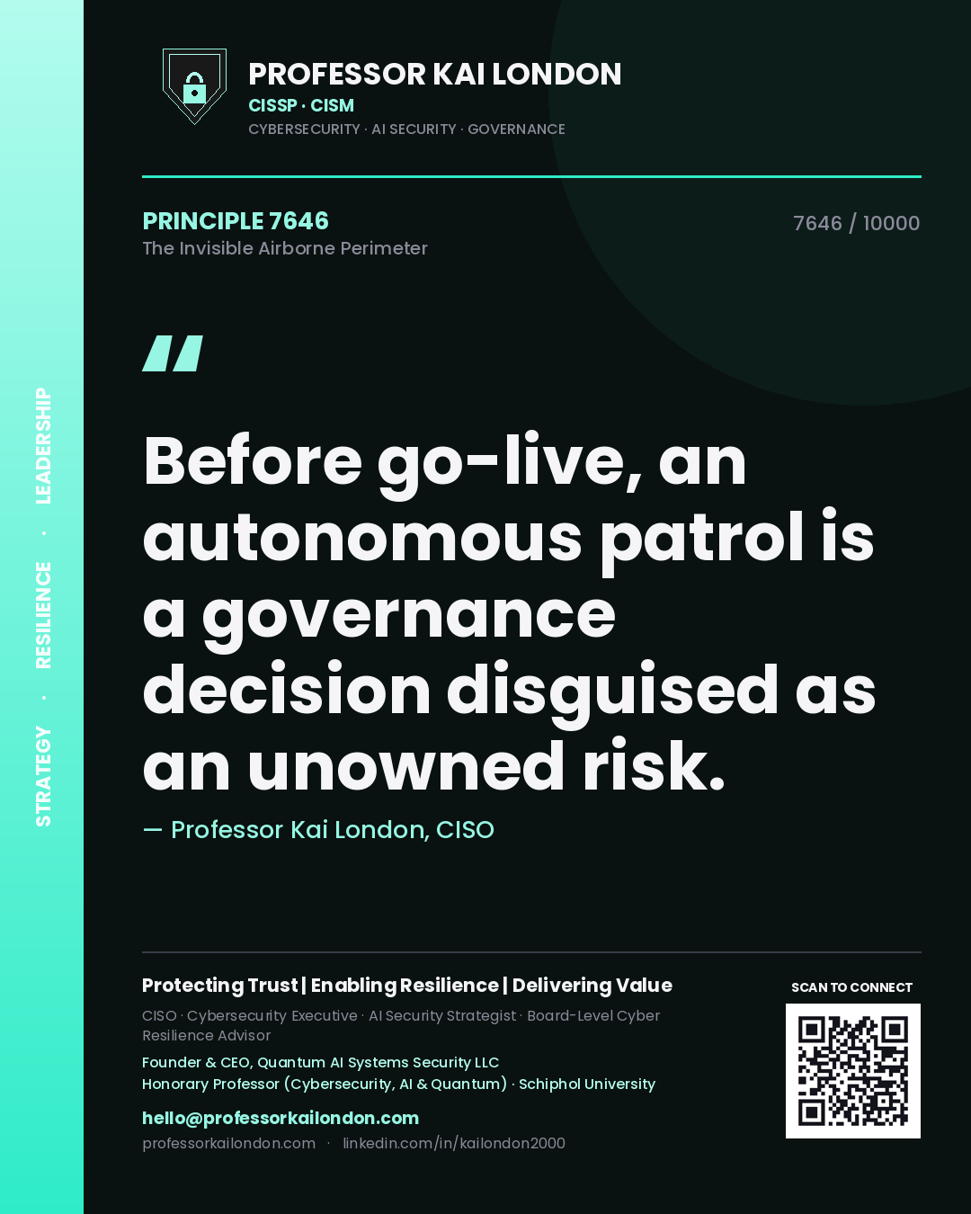 Professor Kai London principle 7646: Before go-live, an autonomous patrol is a governance decision disguised as an unowned risk.