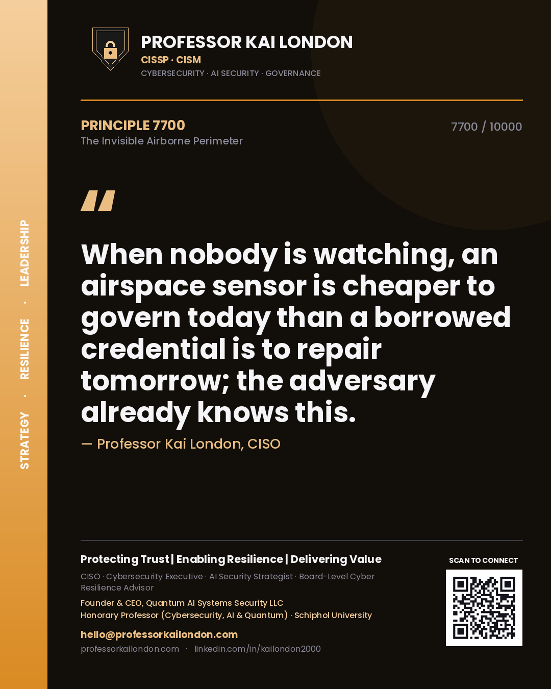 Professor Kai London principle 7700: When nobody is watching, an airspace sensor is cheaper to govern today than a borrowed credential is to repair tomorrow; the adversary already knows this.