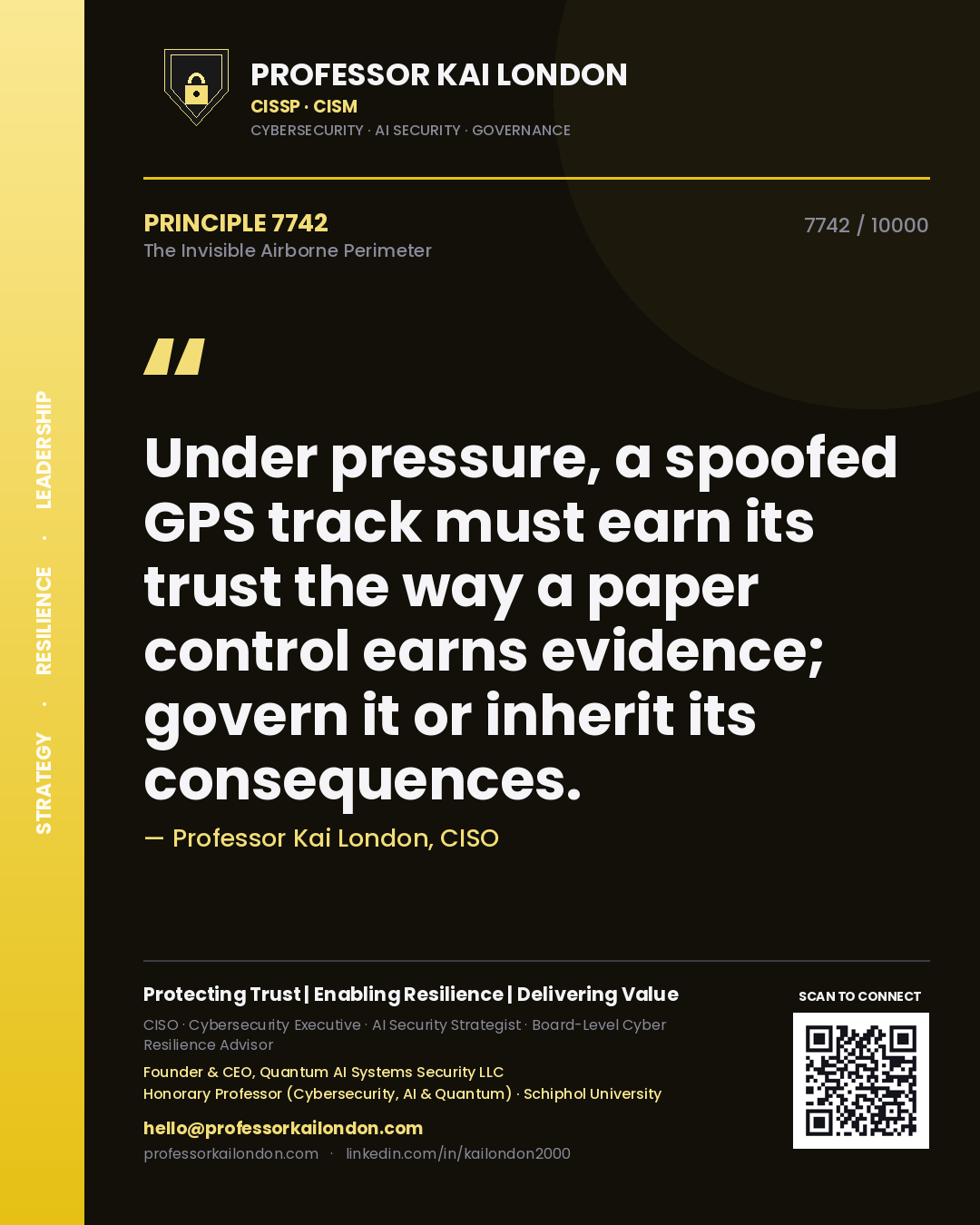 Professor Kai London principle 7742: Under pressure, a spoofed GPS track must earn its trust the way a paper control earns evidence; govern it or inherit its consequences.