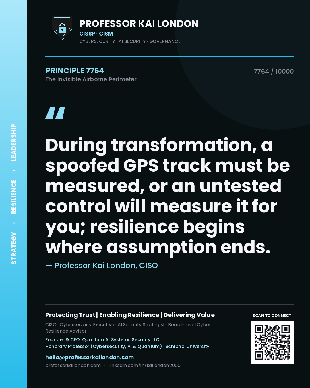 Professor Kai London principle 7764: During transformation, a spoofed GPS track must be measured, or an untested control will measure it for you; resilience begins where assumption ends.