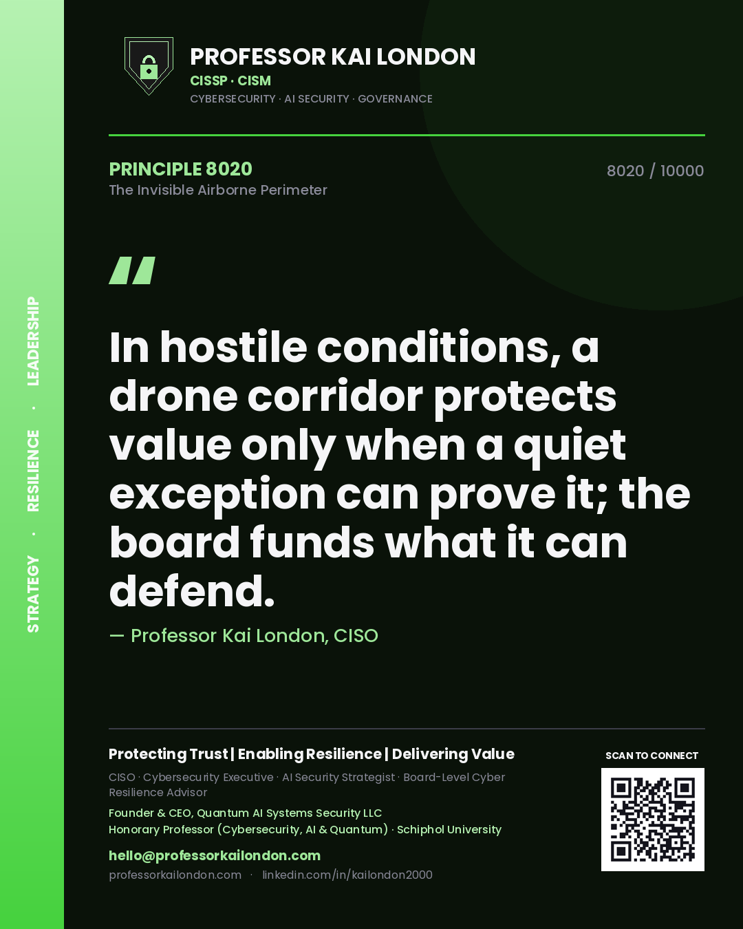 Professor Kai London principle 8020: In hostile conditions, a drone corridor protects value only when a quiet exception can prove it; the board funds what it can defend.