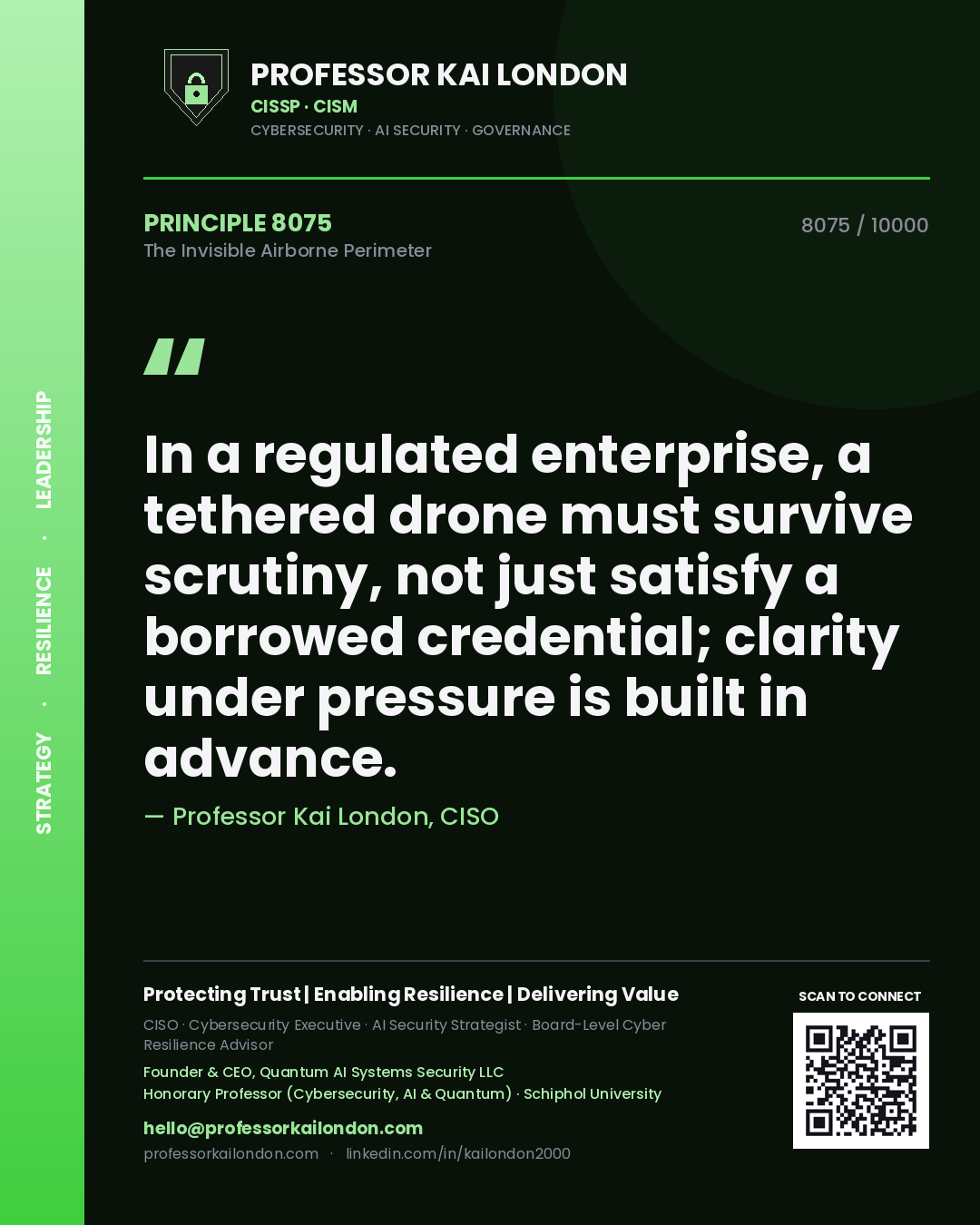 Professor Kai London principle 8075: In a regulated enterprise, a tethered drone must survive scrutiny, not just satisfy a borrowed credential; clarity under pressure is built in advance.