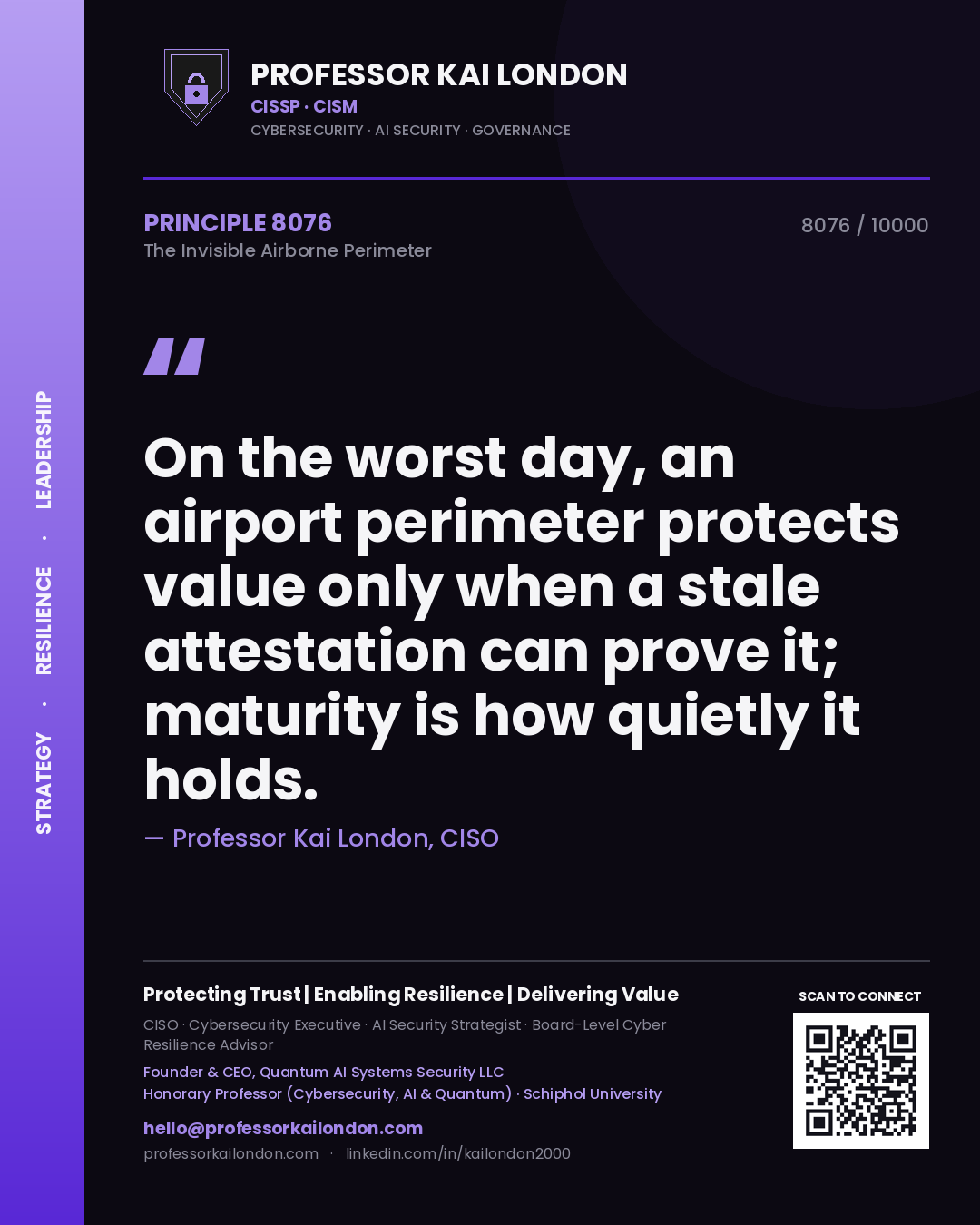 Professor Kai London principle 8076: On the worst day, an airport perimeter protects value only when a stale attestation can prove it; maturity is how quietly it holds.