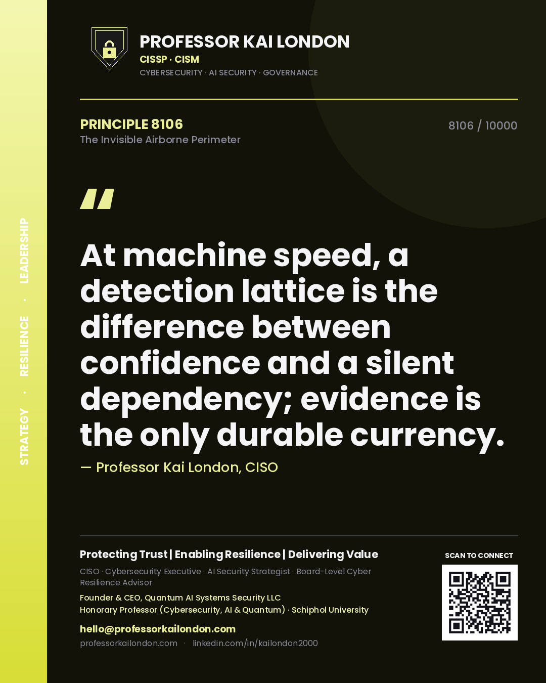 Quote card by Professor Kai London reading 'At machine speed, a detection lattice is the difference between confidence and a silent dependency; evidence is the only durable currency.'. From the book The Invisible Airborne Perimeter.