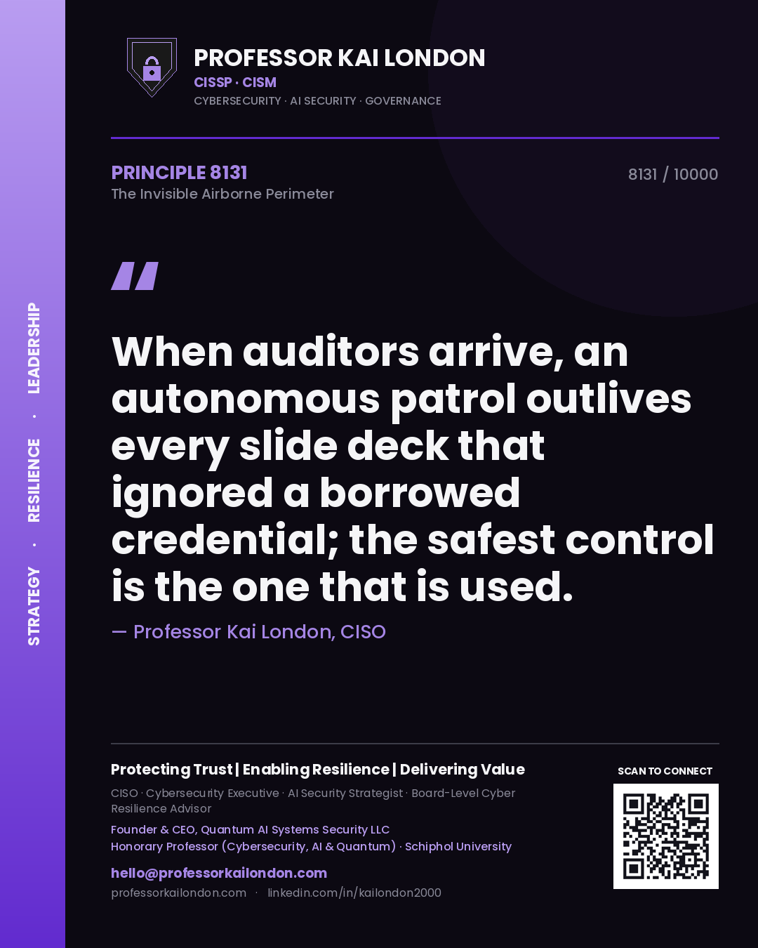 Quote card by Professor Kai London reading 'When auditors arrive, an autonomous patrol outlives every slide deck that ignored a borrowed credential; the safest control is the one that is used.'. From the book The Invisible Airborne Perimeter.
