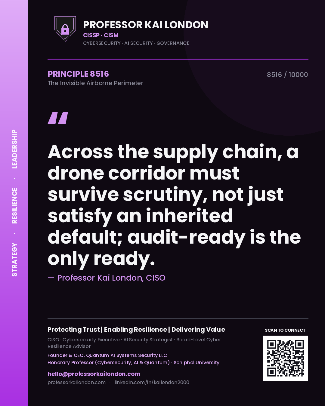 Professor Kai London principle 8516: Across the supply chain, a drone corridor must survive scrutiny, not just satisfy an inherited default; audit-ready is the only ready.