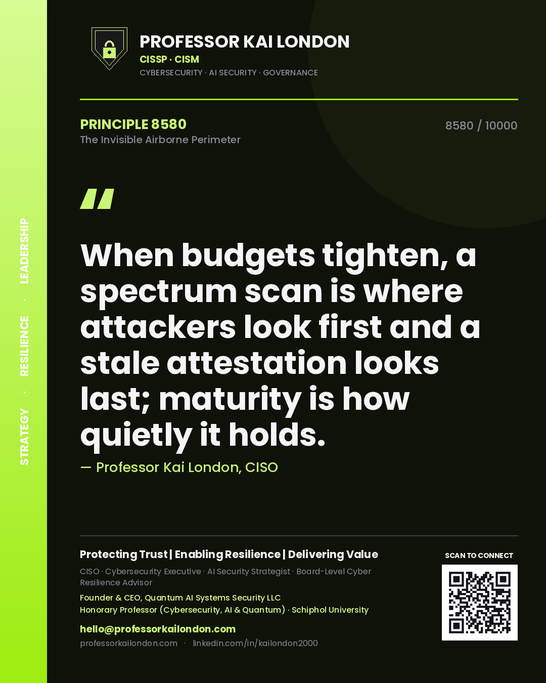 Quote card by Professor Kai London reading 'When budgets tighten, a spectrum scan is where attackers look first and a stale attestation looks last; maturity is how quietly it holds.'. From the book The Invisible Airborne Perimeter.