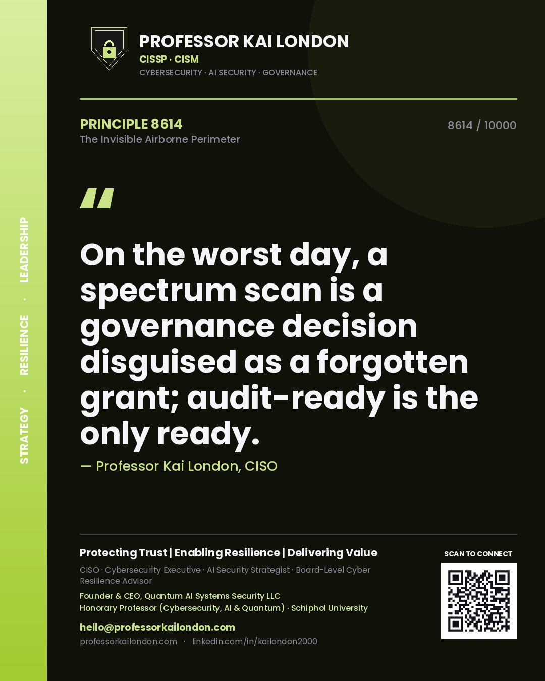 Quote card by Professor Kai London reading 'On the worst day, a spectrum scan is a governance decision disguised as a forgotten grant; audit-ready is the only ready.'. From the book The Invisible Airborne Perimeter.